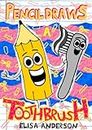 Pencil Draws A Toothbrush: A Fun-Filled Easy to Read Interactive Early Reader Story Book for Preschool, Toddlers, Kindergarten and 1st Graders (The Drawing Pencil 44)