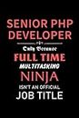 Senior PHP Developer Notebook: 6" x 9", over 100 pages / Lined Journal,Daily Journal,Event,Goals,Daily Organizer
