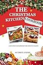 The Christmas kitchen cookbook: A Kitchen Handbook for Festive Feasts (English Edition)
