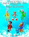 Le Livre de Crochet Amigurumi Français Grands Jouets Crochetés 6 Amis du Crochet: Le niveau de difficulté est moyen (French Edition)