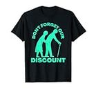 Senior Discount Old People Gag Humour Adulte Homme Femme T-Shirt
