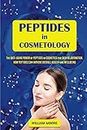 Peptides in Cosmetology: The Anti-Aging Power of Peptides in Cosmetics for Skin Rejuvenation. How Peptides Can Improve Overall Health and Wellbeing: 2 (Health Books)