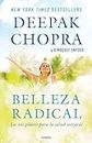 Belleza radical / Radical Beauty: How to Transform Yourself from the Inside Out (Spanish Edition)