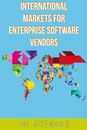 International Markets for Enterprise Software Vendors: Europe, East Asia, - GOOD