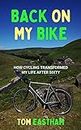 Back on My Bike: How Cycling Transformed My Life after Sixty (Back on My Bike Series Book 1)