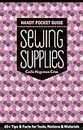 Sewing Supplies: 65+ Tips & Facts for Tools, Notions & Materials: 65+ Tips and Facts for Tools, Notions and Materials