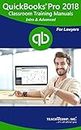 QuickBooks Pro 2018 for Lawyers Training Manual Classroom Tutorial Book: A Lawyer's Guide to Understanding and Using QuickBooks Pro 2018