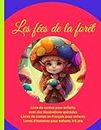Livre de contes pour enfants avec des illustrations spéciales: Livres de contes en français pour enfants, Livres d'histoires pour enfants 3-8 ans, Les ... la forêt (Livres contes enfants en français)