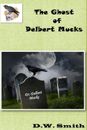 The Ghost of Delbert Mucks by Doyle Smith Paperback Book