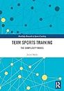 Team Sports Training: The Complexity Model (Routledge Research in Sports Coaching) (English Edition)