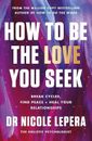us st. How to Be the Love You Seek : Break Cycles, Find Peace, and Heal Your..