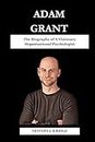 Adam Grant Book: The Biography of A Visionary Organizational Psychologist