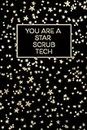 You Are A Star Scrub Tech - A Lined Journal: Show Your Appreciation to Your Favorite Scrub Tech with this Starry Space Inspired Notebook Gift in Gold and Black That’s Better Than A Greeting Card