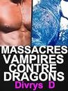 Massacres Vampires Contre Dragons: LIVRE PARANORMAL à Ne Pas Rater (French Edition)