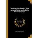 Erstes Deutsches Buch Nach Der Nat�Rlichen Methode F�R Schule Und Haus