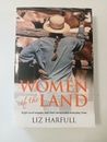 Women of the Land: Eight Rural Women and Their Remarkable Everyday Lives by Liz