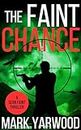 The Faint Chance: A gripping action thriller (Sean Faint Series Book 4)