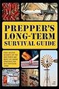 Prepper's Long-Term Survival Guide: Food, Shelter, Security, Off-the-Grid Power and More Life-Saving Strategies for Self-Sufficient Living