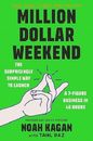Million Dollar Weekend : The Surprisingly Simple Way to Launch a 7-Figure...
