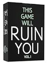 This Game Will Ruin You Vol 1 - Card Games for Adults & Hen Parties - Party Games for Uni Students & Fun Adult Game Night Ideas - Board Games for Groups & Couples or 21st Birthday Gift