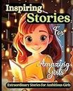 Inspiring Stories for Young Girls: A Motivational Book about Courage, Confidence and Friendship With Amazing Colorful Illustrations
