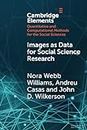 Images as Data for Social Science Research: An Introduction to Convolutional Neural Nets for Image Classification (Elements in Quantitative and Computational Methods for the Social Sciences)