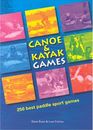 Canoe and Kayak Games: 250 Best Paddle Sport Games by Collins, Loel 0955061407