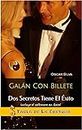 Galán Con Billete: Dos Secretos Tiene El Éxito (Spanish Edition)