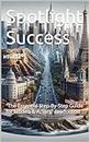 Spotlight Success: "The Essential Step-By-Step Guide for Models & Actors"-Production (Spotlight Success-"The Essential Step-By-Step Guide for Models & Actors" Book 5)