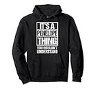It's A Penelope Thing You Wouldn't Understand - First Name Pullover Hoodie