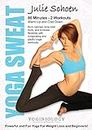 Yoga Sweat Yoga DVD for Weight Loss with Julie Schoen - Powerful and Fun Yoga for Weight Loss and Beginners - Burn Calories, Tone Total Body, and Increase Flexibility with Yoga Workouts for Women + Men #1 Best Yoga DVD to Lose Inches - 100% Guaranteed