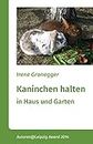 Kaninchen halten in Haus und Garten: Zwergkaninchen und größere Rassen (German Edition)