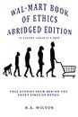 Wal-Mart Book of Ethics: Abridged Edition: Funny but True Stores from the Crazy World of Retail