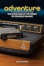 Adventure: The Atari 2600 at the Dawn of Console Gaming