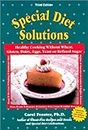 Special Diet Solutions: Healthy Cooking Without Wheat, Gluten, Dairy, Eggs, Yeast or Refined Sugar
