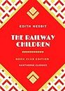 The Railway Children: The Original Classic Edition by E. Nesbit - Unabridged and Annotated For Modern Readers and Children's Book Clubs