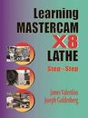 Learning Mastercam X8 Lathe Step by Step, James Va