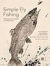 Simple Fly Fishing: Techniques for Tenkara and Rod & Reel
