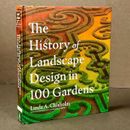 THE HISTORY OF LANDSCAPE DESIGN IN 100 GARDENS by Linda A. Chisholm - LIKE NEW
