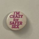 Vintage I’m Crazy For Safer Sex Button Pin Pinback PB34L