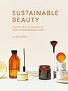 Sustainable Beauty: Practical advice and projects for an eco-conscious beauty routine: 3