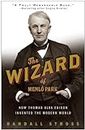 The Wizard of Menlo Park: How Thomas Alva Edison Invented the Modern World