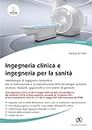 Ingegneria clinica e ingegneria per la sanità - II Edizione: Metodologie di ingegneria biomedica per la realizzazione e la manutenzione delle tecnologie ... e alle tematiche COVID 19 (Italian Edition)