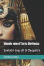 Viaggio verso l'Eterna Giovinezza: Svelati i Segreti di Cleopatra by Simona Sess
