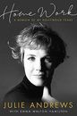 Home Work: A Memoir of My Hollywood Years By Julie Andrews. 9781474602181