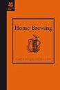 Home Brewing: A Guide to Making Your Own Beer, Wine and Cider