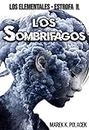 Los Sombrífagos, El libro de fantasía, de terror, de ciencia ficción, juvenil y de magia: (La continuación del libro: La bola de ónix) (Spanish Edition)