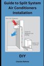 Charles Nehme Guide to Split System Air Conditioners Installation (Poche)