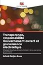 Transparence, responsabilité Gouvernement ouvert et gouvernance électronique: Changer la culture de l'administration pour une bonne gouvernance