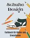 Schuhe Design Farbbuch für Kinder und Erwachsene: Genießen Sie Kreativität und Spaß mit diesem Malbuch für Schuhe und Turnschuhe.